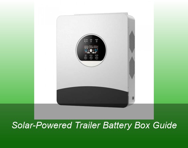 Solar-Powered Trailer Battery Box Guide